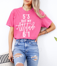 Load image into Gallery viewer, 5'3 But My Attitude Graphic Tee