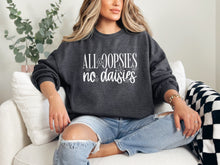 Load image into Gallery viewer, All Oopsies No Daisies Sweatshirt