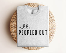 Load image into Gallery viewer, All Peopled Out Sweatshirt