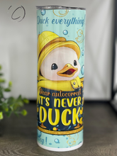 Load image into Gallery viewer, Autocorrect, It&#39;s Never Duck 20oz Skinny Tumbler