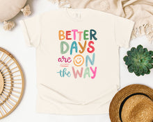 Load image into Gallery viewer, Better Days Are On The Way Graphic Tee