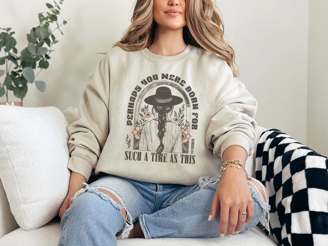 Born For Such A Time As This Sweatshirt
