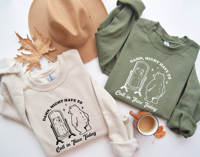 Call In Thicc Today Sweatshirt