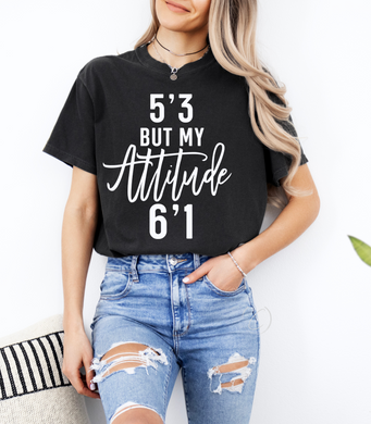 5'3 But My Attitude Graphic Tee