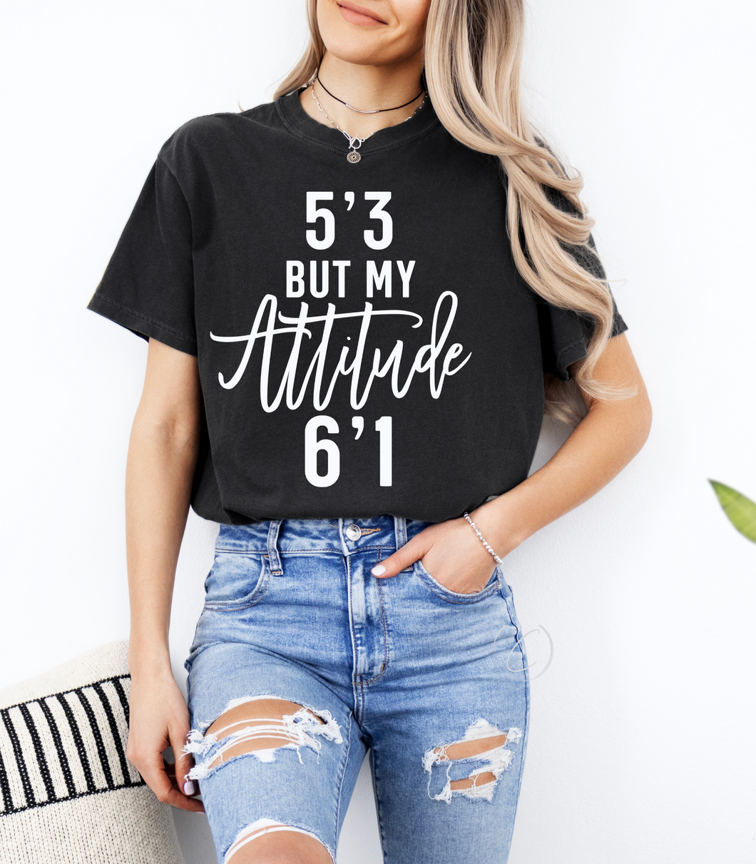 5'3 But My Attitude Graphic Tee