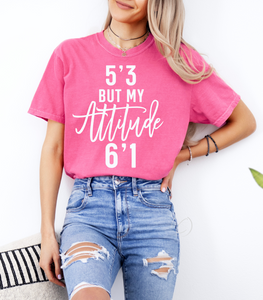 5'3 But My Attitude Graphic Tee