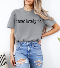 Load image into Gallery viewer, Immediately No Graphic Tee