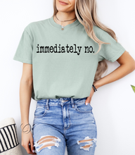 Load image into Gallery viewer, Immediately No Graphic Tee