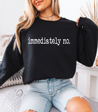 Load image into Gallery viewer, Immediately No Sweatshirt