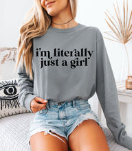 Load image into Gallery viewer, Literally Just A Girl Long Sleeve Graphic Tee