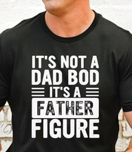 Load image into Gallery viewer, It&#39;s Not A Dad Bod Graphic Tee