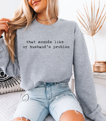 Husband's Problem Sweatshirt
