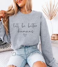 Load image into Gallery viewer, Better Humans Sweatshirt