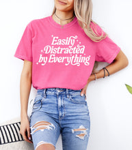Load image into Gallery viewer, Easily Distracted by Everything Graphic Tee