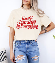 Load image into Gallery viewer, Easily Distracted by Everything Graphic Tee