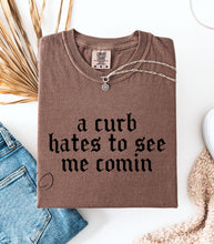 Load image into Gallery viewer, A Curb Hates To See Me Graphic Tee