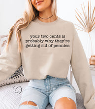 Load image into Gallery viewer, Your Two Cents Sweatshirt