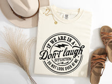Load image into Gallery viewer, Don&#39;t Laugh Situation Graphic Tee