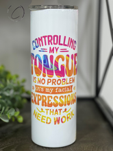 Load image into Gallery viewer, Facial Expressions Need Work 20oz Skinny Tumbler
