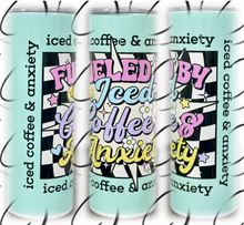 Load image into Gallery viewer, Fueled By Ice Coffee &amp; Anxiety 20oz Skinny Tumbler