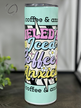 Load image into Gallery viewer, Fueled By Ice Coffee &amp; Anxiety 20oz Skinny Tumbler