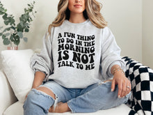 Load image into Gallery viewer, Fun Thing To Do In The Morning Sweatshirt