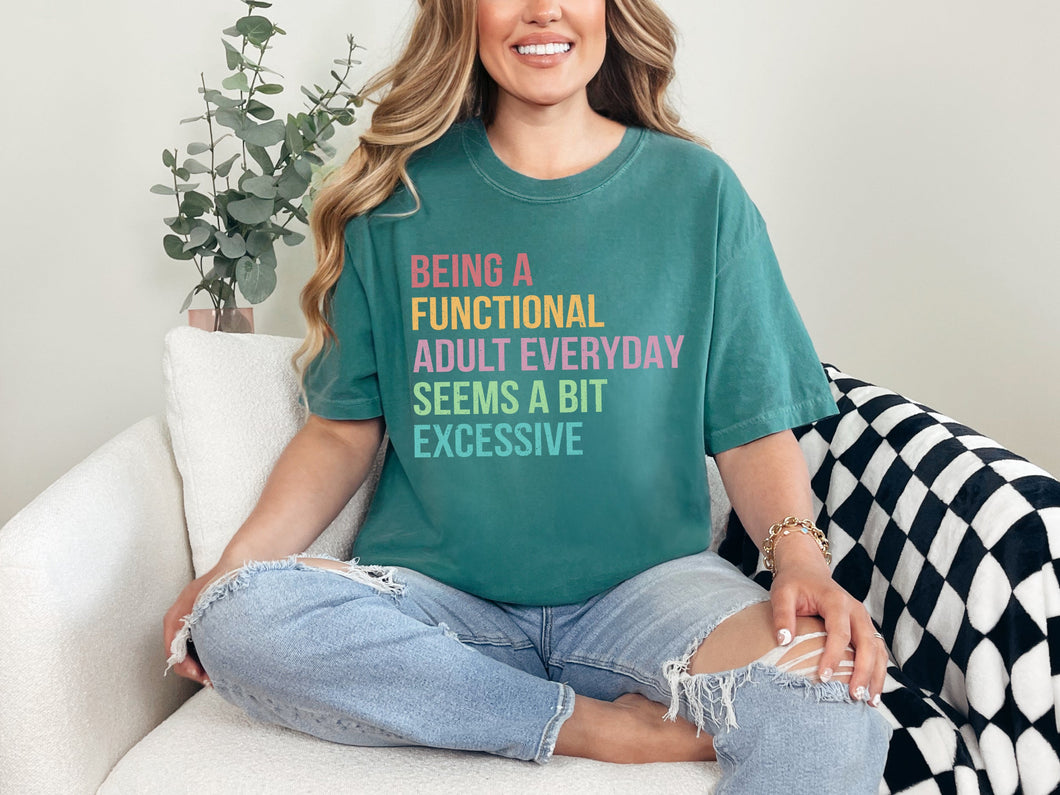 Functional Adult Is Excessive Tee