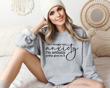Load image into Gallery viewer, I Don&#39;t Struggle With Anxiety Sweatshirt