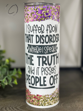 Load image into Gallery viewer, I Suffer From I Speak The Truth 20oz Skinny Tumbler