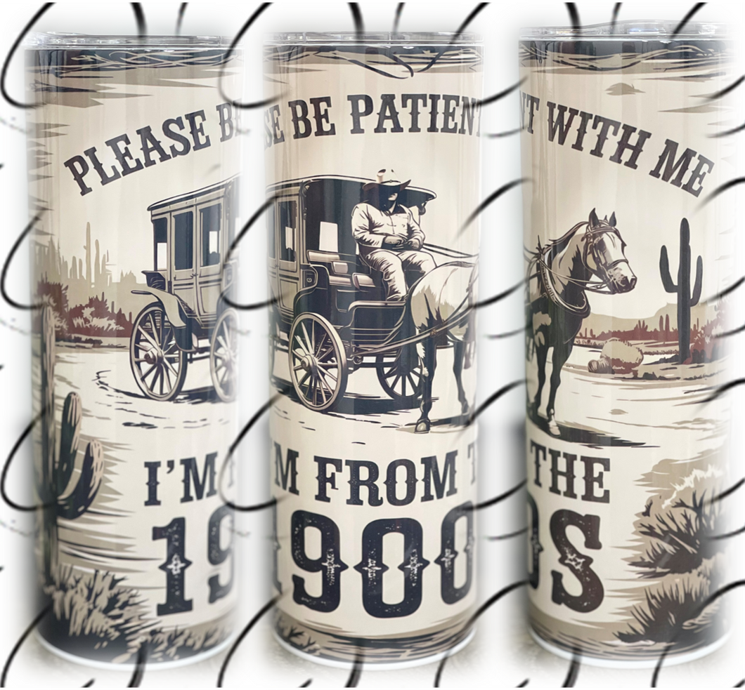 I'm From The 1900s 20oz Skinny Tumbler