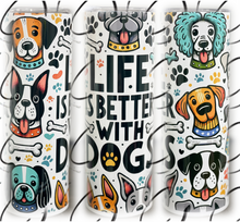 Load image into Gallery viewer, Life Is Better With Dogs 20oz Skinny Tumbler