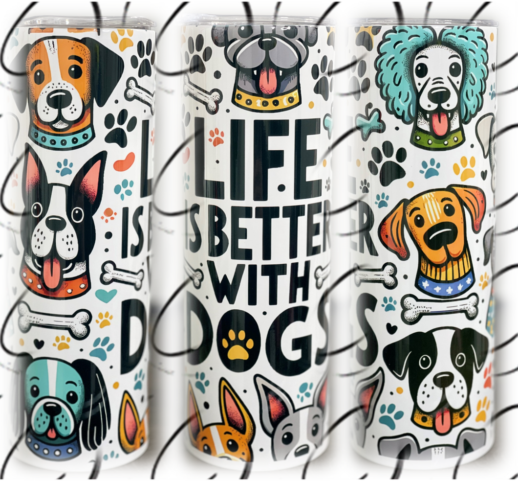 Life Is Better With Dogs 20oz Skinny Tumbler