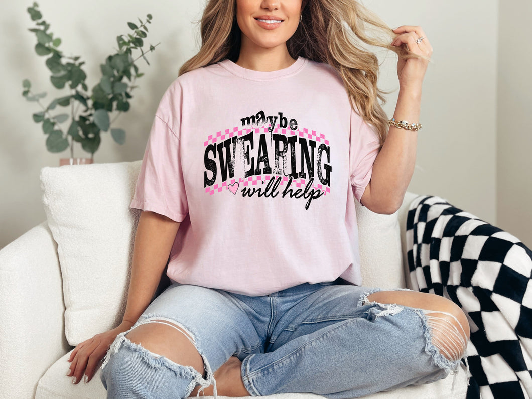 Maybe Swearing Will Help Graphic Tee