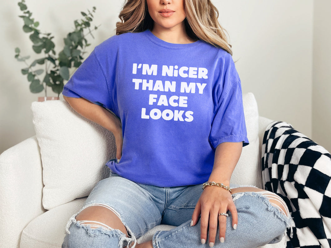 Nicer Than My Face Looks Graphic Tee