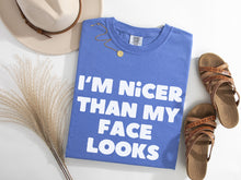 Load image into Gallery viewer, Nicer Than My Face Looks Graphic Tee