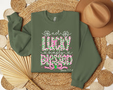 Load image into Gallery viewer, Not Lucky Simply Blessed Sweatshirt