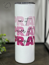 Load image into Gallery viewer, Pray On, Over &amp; Through It 20oz Skinny Tumbler
