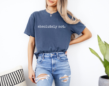Load image into Gallery viewer, Absolutely Not Graphic Tee (See Options)