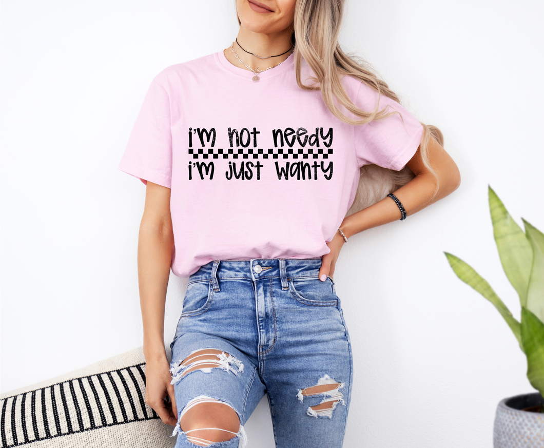 I'm Not Needy Graphic Tee