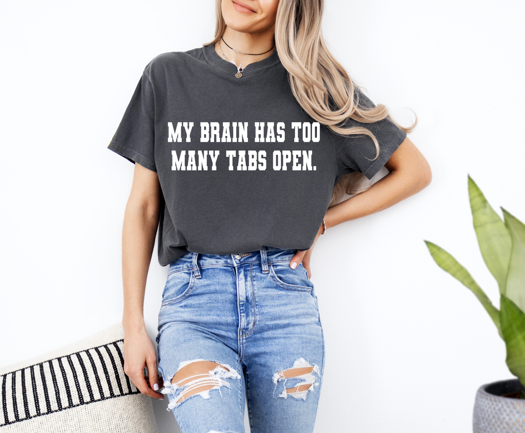 My Brain Has Too Many Tabs Graphic Tee