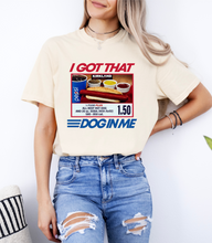 Load image into Gallery viewer, I Got That Dog Graphic Tee