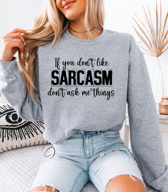 Don't Ask Me Things Sweatshirt