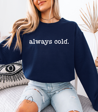 Load image into Gallery viewer, Always Cold Sweatshirt