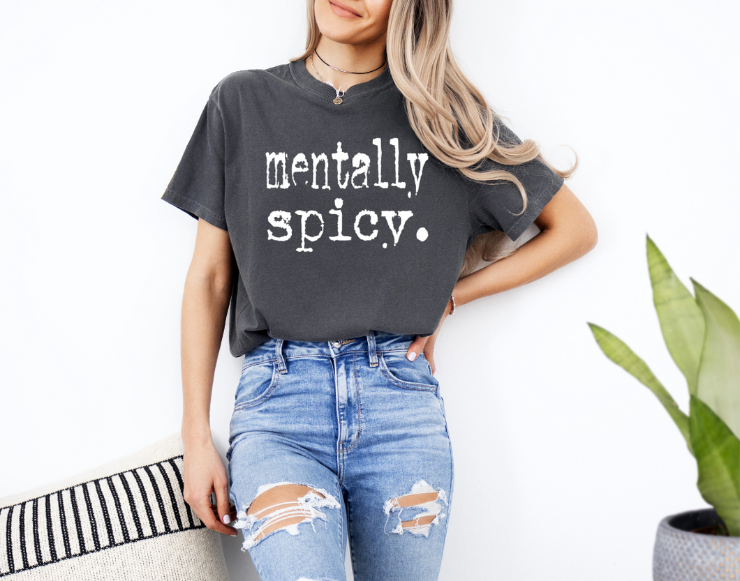 Mentally Spicy Graphic Tee (See Options)