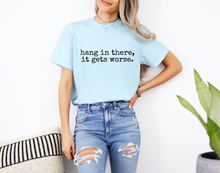 Load image into Gallery viewer, Hang In There Graphic Tee (See Options)