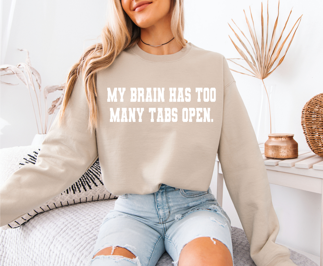 My Brain Has Too Many Tabs Sweatshirt