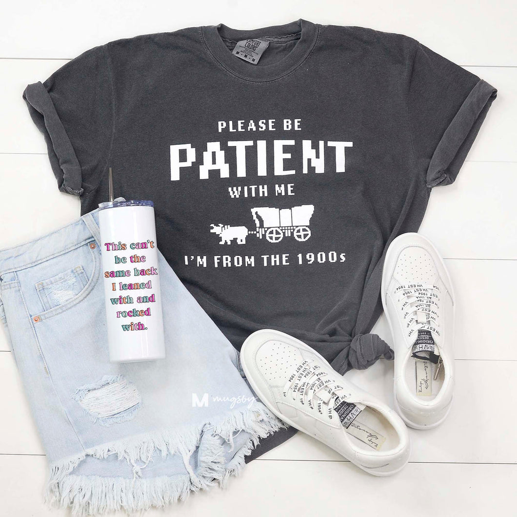 PREORDER: Please Be Patient with Me Graphic Tee