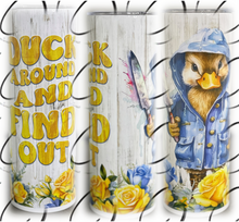 Load image into Gallery viewer, Duck Around And Find Out 20oz Skinny Tumbler