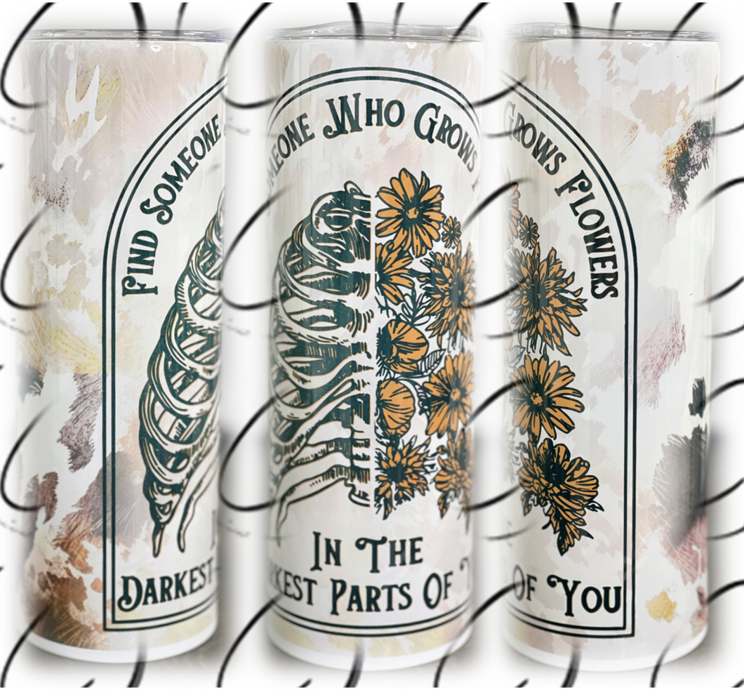 Find Someone To Grow Flowers 20oz Skinny Tumbler