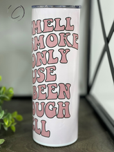 Load image into Gallery viewer, I&#39;ve Been Through Hell 20oz Skinny Tumbler